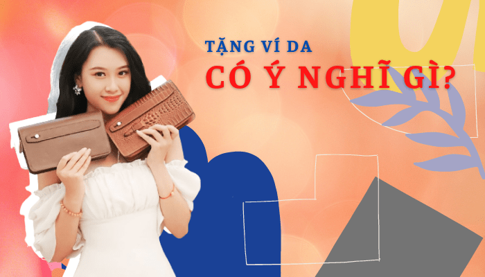 Tặng ví da có ý nghĩa gì