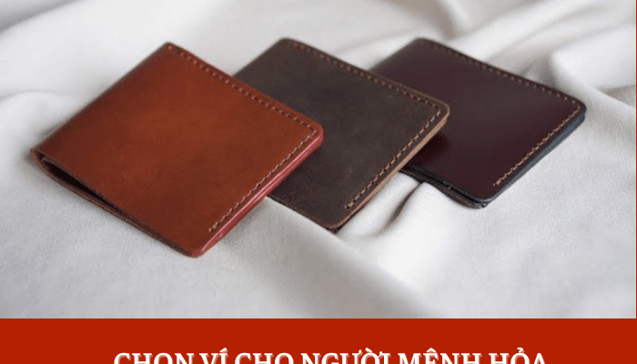 Cách chọn ví cho người mệnh Hỏa giúp hóa giải vận hạn